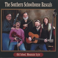 THE SOUTHERN SCHOOLHOUSE RASCALS: Old School, Mountain Style