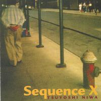 Tsuyoshi Niwa : Sequence X