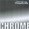 Throwing Toasters: Chrome
