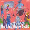 TUBBY HUGHES: The Tubby Hughes Septet