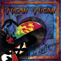 Tucan Tucan : Make A Difference