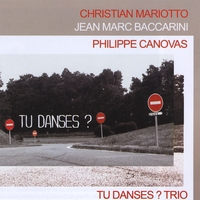 "tu Danses?" Trio Christian Mariotto/jean Marc Baccarini/philippe Canovas : Tu Danses?