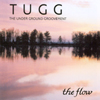 TUGG (THE UNDER GROUND GROOVEMENT): the flow