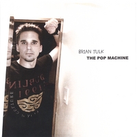 Brian Tulk : The Pop Machine