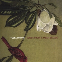 Tulsa Drone : Songs From a Mean Season
