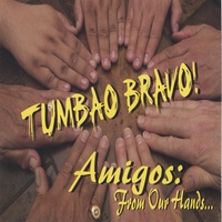 Tumbao Bravo : Amigos: From Our Hands