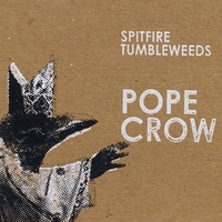 Spitfire Tumbleweeds : Pope Crow