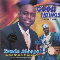 TUNDE ALAOYE: Good Tidings (Irohin Rere)