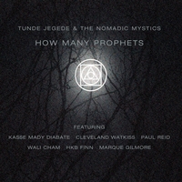 Tunde Jegede & the Nomadic Mystics : How Many Prophets