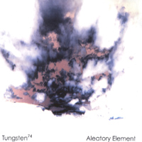 Tungsten74 : Aleatory Element