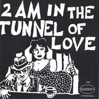 Tunnel of Love : 2 AM in the Tunnel of Love