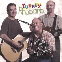 TURKEY Rhubarb : Hello out there!