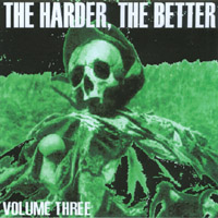 Various Artists : The Harder, The Better: Volume Three