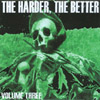 VARIOUS ARTISTS: The Harder, The Better: Volume Three