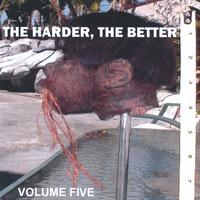VARIOUS ARTISTS: The Harder, The Better: Volume Five