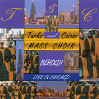 Turks & Caicos Mass Choir : Behold Live In Chicago