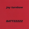 JAY TURNBOW: BATTZZZZZ/ep