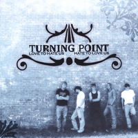 Turning Point : Love to Hate Us; Hate to Love Us