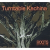 TURNTABLE KACHINA: Roots