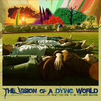 THE VISION OF A DYING WORLD: What You Are To Be You Now Become