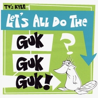 TV'S KYLE: Let's All Do the Guk Guk Guk!