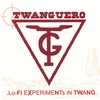 TWANGUERO!: Lo Fi Experiments In Twang