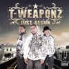 T-WEAPONZ: Just Begun...