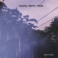 twenty three lions : Overcome