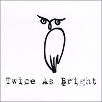 Twice As Bright : Twice As Bright