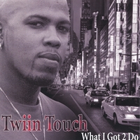 Twiintouch : What I got 2 do