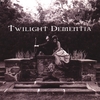 TWILIGHT DEMENTIA: Twilight Dementia