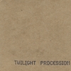 TWILIGHT PROCESSION: Twilight Procession