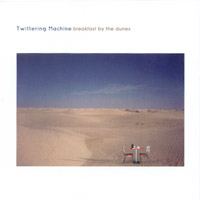 Twittering Machine : Breakfast by the Dunes