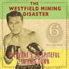THE WESTFIELD MINING DISASTER: Everyone's So Spiteful In This Town