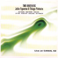 Two Brothers (Julio Figueroa and Thiago Pinheiro) : Live at Canal 52