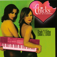 two chicks and a casio : back 2 bitter