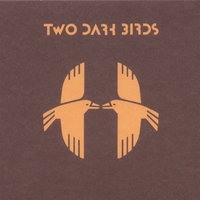 Two Dark Birds : Two Dark Birds