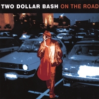 TWO DOLLAR BASH: On The Road