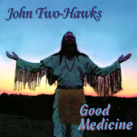 JOHN TWO-HAWKS: Good Medicine