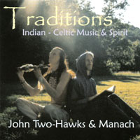 John Two-Hawks & Manach : Traditions - Indian & Celtic Music & Spirit