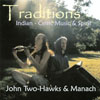 JOHN TWO-HAWKS & MANACH: Traditions - Indian & Celtic Music & Spirit