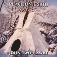John Two-Hawks : Peace on Earth - Native American Christmas Enchantment