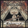 TWOHAWKS: CHANGES