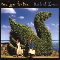Two Loons for Tea : Nine Lucid Dreams