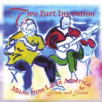 Two Part Invention : Music from Latin America for Flute and Guitar