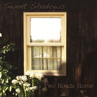 Two Roads Home : Sweet Shadows