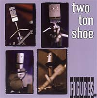 Two Ton Shoe : Figures...
