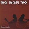 TWO TWENTY TWO: Grass Routes