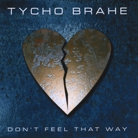 Tycho Brahe : Don't Feel That Way (Single)