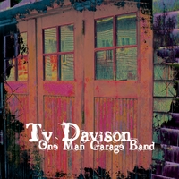 Ty Davison : One Man Garage Band